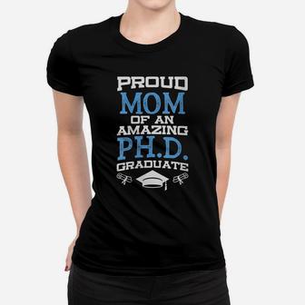 Womens Proud Mom Of Phd Graduate Phd Graduate Gift Women T-shirt | Crazezy CA