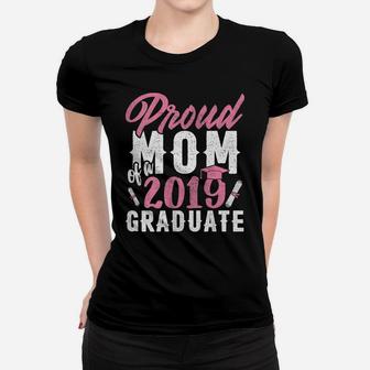 Womens Proud Mom Of The Graduate Senior Class 2019 Graduation Party Women T-shirt | Crazezy