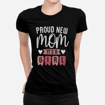 Womens Proud New Mom It's A Girl Mother's Day Pregnancy Baby Women T-shirt | Crazezy DE