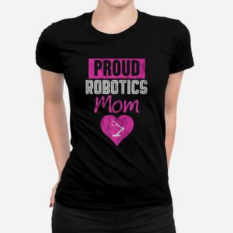 Womens Proud Robotics Mom Shirt Robot Engineer Gift Idea For Mother Women T-shirt | Crazezy DE
