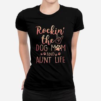 Womens Rockin' The Dog Mom And Aunt Life Mothers Day Gift Dog Lover Women T-shirt | Crazezy DE