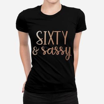 Womens Sixty & Sassy 60Th Birthday Women T-shirt | Crazezy