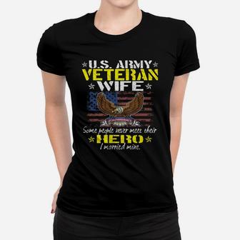 Womens Some People Never Meet Their Hero Proud Us Army Veteran Wife Women T-shirt | Crazezy