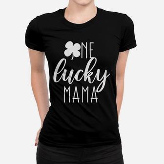 Womens St Patricks Day Cute Irish Gift For Mom One Lucky Mama Women T-shirt | Crazezy