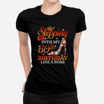 Womens Stepping Into My 60Th Birthday Like A Boss 60 Years Old Gift Women T-shirt | Crazezy