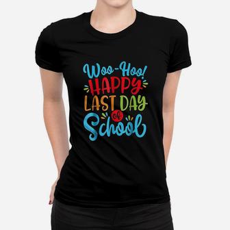 Woo Hoo Happy Last Day Of School Fun Teacher Student Women T-shirt | Crazezy