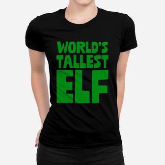 World's Tallest Elf Xmas Santa's Elves Christmas Pun Holiday Women T-shirt | Crazezy DE