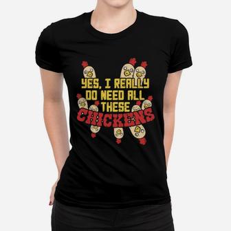 Yes I Really Do Need All These Chickens Women T-shirt - Monsterry