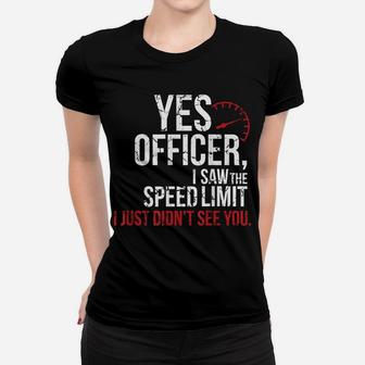 Yes Officer Speeding Shirt - For Car Enthusiasts & Mechanics Women T-shirt | Crazezy