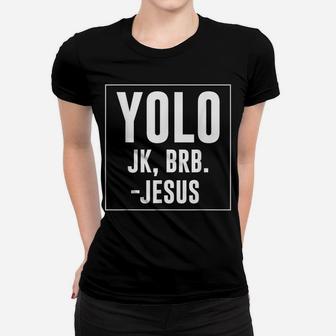 Yolo Jk Brb Jesus Quotes Christ Risen Easter Day Women T-shirt | Crazezy CA