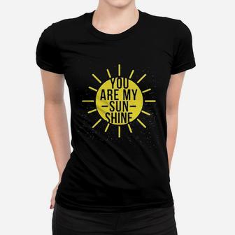 You Are My Sunshine Women T-shirt | Crazezy UK