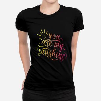 You Are My Sunshine Women T-shirt | Crazezy DE