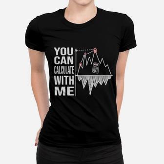 You Can Calculate With Me Women T-shirt - Monsterry AU
