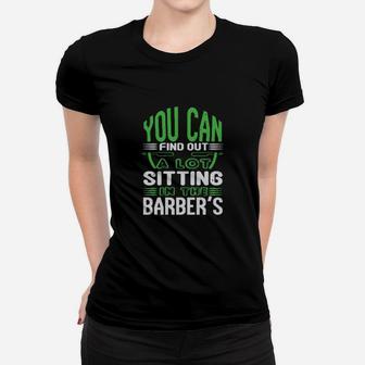 You Can Find Out A Lot Sitting In The Barber's Women T-shirt - Monsterry DE