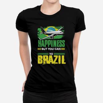 You Can't Buy Happiness You Can Buy Plane Tickets To Brazil Women T-shirt | Crazezy AU