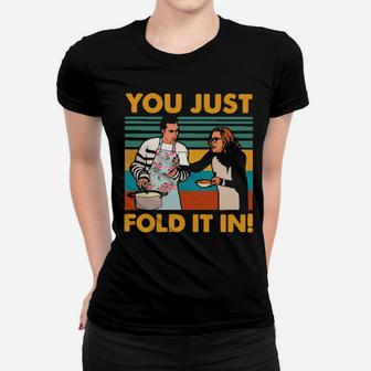 You Just Fold It In Women T-shirt - Monsterry CA