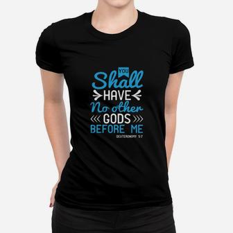You Shall Have No Other Gods Before Me Deuteronomy 57 Women T-shirt - Monsterry AU
