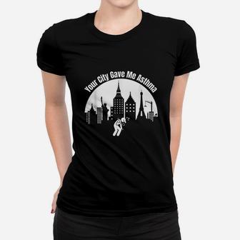 Your City Gave Me Asthma Women T-shirt | Crazezy