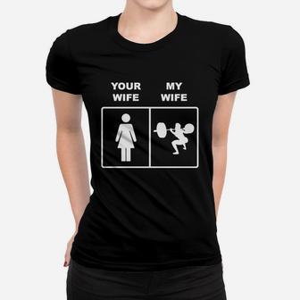 Your Wife My Wife Squats Lifting T-shirt Women T-shirt - Thegiftio UK