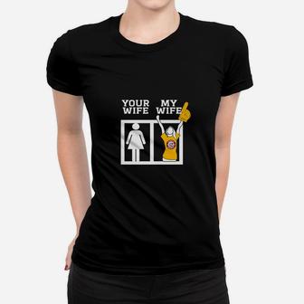 Your Wife My Wife Women T-shirt - Thegiftio UK