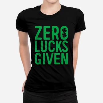 Zero Lucks Given Saint Patrick Day Gift Shirt Women T-shirt | Crazezy DE