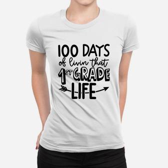 100 Days Of Livin That 1st Grade Life Happy 100 Days Of School Women T-shirt - Seseable