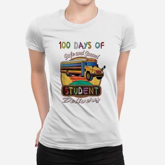 100 Days Of School Bus Driver Safe Student Delivery Gift Women T-shirt | Crazezy