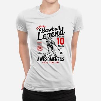 10Th Birthday Gift Baseball Legend 10 Years Of Awesomeness Women T-shirt | Crazezy