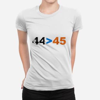 44 Is Greater Than 45 Women T-shirt | Crazezy
