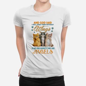 And God Said I Will Send Them Without Wings Funny Cat Lovers Women T-shirt | Crazezy
