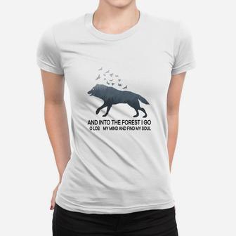 And Into The Forest I Go To Lose My Mind And Find My Soul Wolf Shirt Women T-shirt - Thegiftio UK
