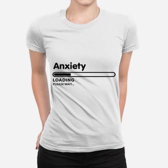 Anxiety Loading Please Wait Women T-shirt | Crazezy