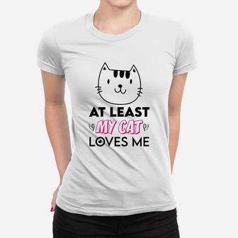 At Least My Cat Love Me Gift For Valentine Day Happy Valentines Day Women T-shirt - Seseable