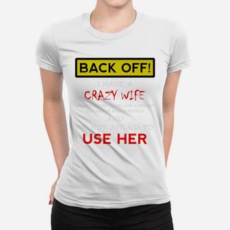 Back Off Crazy Wife Funny Husband Christmas Gift From Wife Women T-shirt | Crazezy DE