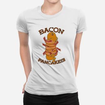 Bacon Pancakes Women T-shirt | Crazezy UK
