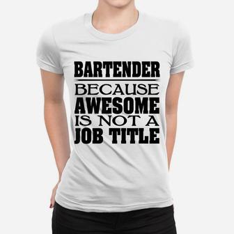 Bartender Funny Job Title Bartending Bars Drinks Women T-shirt | Crazezy