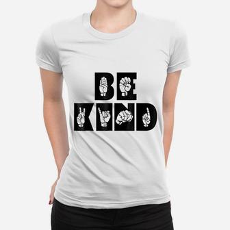 Be Kind In Sign Language American Sign Language Women T-shirt - Thegiftio UK