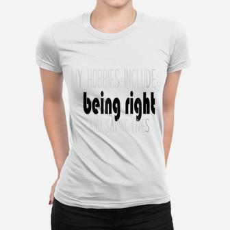 Being Right And Saving Lives Funny Nurse Or Emt Women T-shirt | Crazezy DE