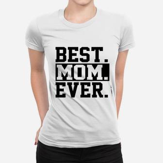 Best Mom Ever Mom Worlds Best Mom Women T-shirt - Seseable