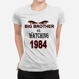 Big Brother Is Watching You 1984 Women T-shirt | Crazezy