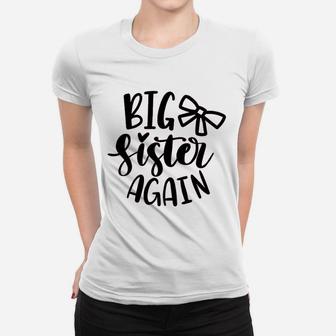 Big Sister Again Women T-shirt | Crazezy UK