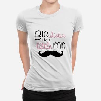 Big Sister To A Little Mr Toddler Women T-shirt | Crazezy CA