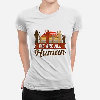 Black History Month We Are All Human Pride Women T-shirt | Crazezy