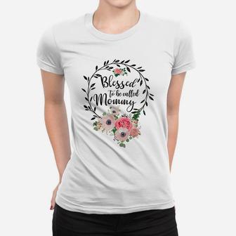 Blessed To Be Called Mommy Women Flower Decor Mom Women T-shirt | Crazezy