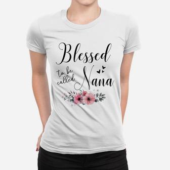Blessed To Be Called Nana Mother's Day Gift Grandma Women Sweatshirt Women T-shirt | Crazezy UK