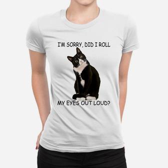 Cat I'm Sorry Did I Roll My Eyes Out Loud Sweatshirt Women T-shirt | Crazezy UK