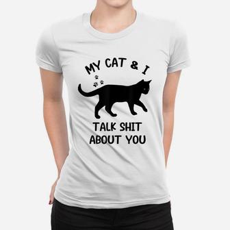 Cat My Cat And I Talk About You Funny Black Cat Lovers Women T-shirt | Crazezy