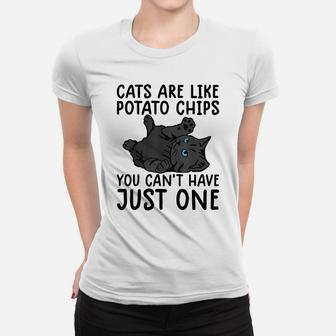 Cats Are Like Potato Chips Shirt Funny Cat Lovers Tee Kitty Women T-shirt | Crazezy CA