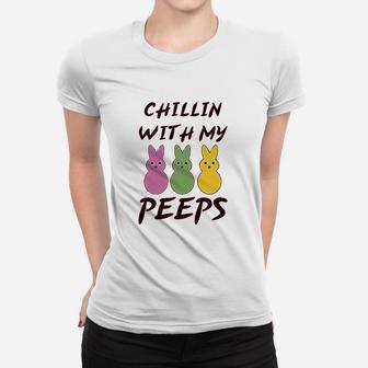 Chillin With My Peeps Bunny Funny Humor Easter Women T-shirt | Crazezy UK