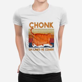 Chonk Cat Oh Lawd He Comin Funny Chonk Cat Meme Women T-shirt | Crazezy